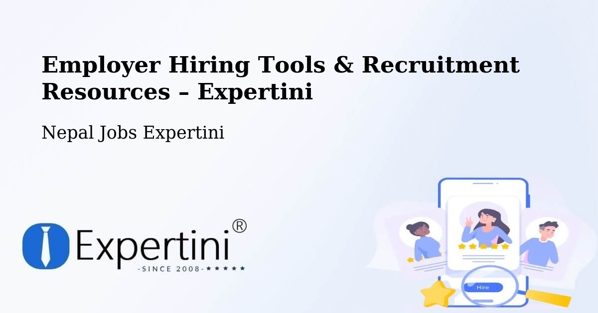 Employer Hiring Tools & Recruitment Resources – Hetauda - Hetauda, Nepal Jobs Expertini