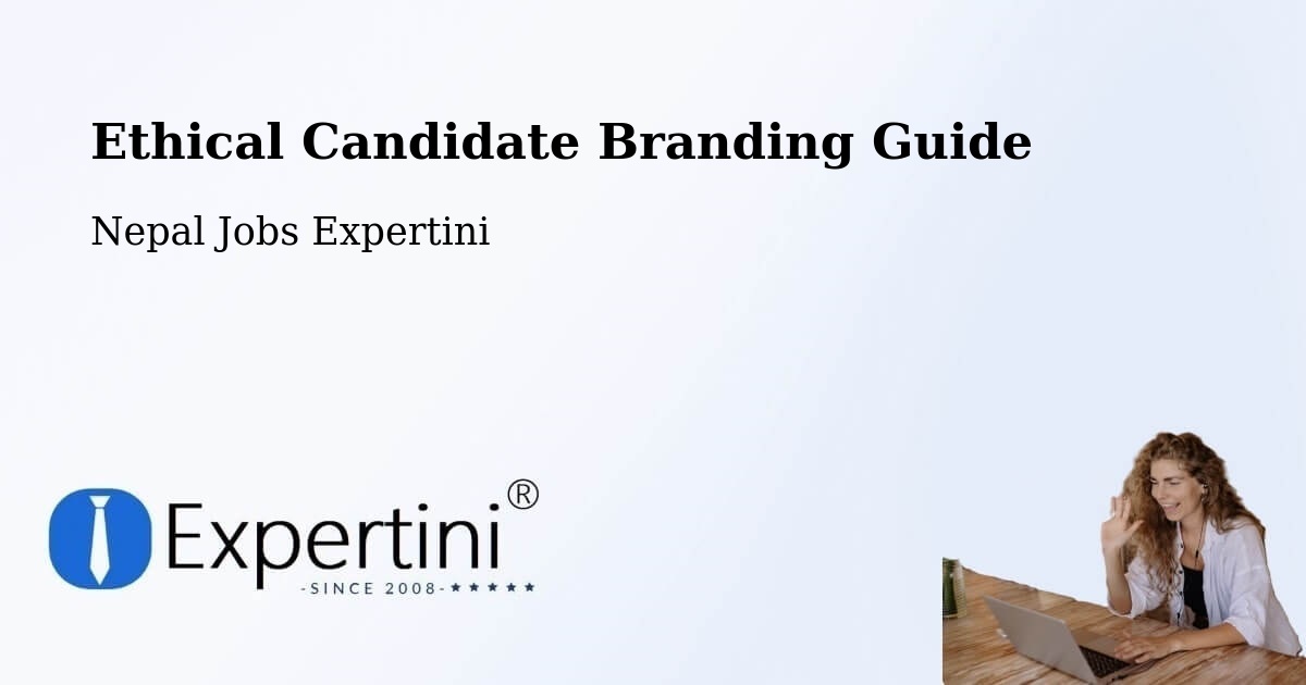 Ethical Candidate Branding Guidelines – Hetauda - Nepal Jobs Expertini