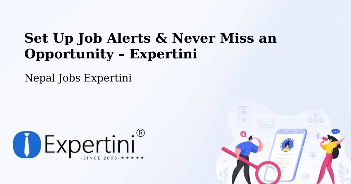 Job Alerts Guide – Get Notified About New Jobs in Hetauda - Hetauda, Nepal Jobs Expertini
