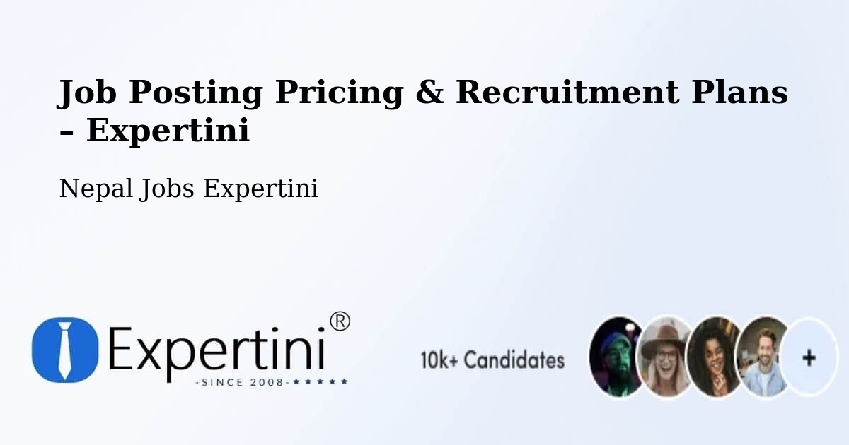 Job Posting Pricing & Recruitment Plans – Hetauda - Hetauda, Nepal Jobs Expertini